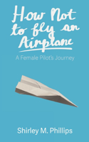 How Not to Fly an Airplane