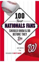 100 Things Nationals Fans Should Know & Do Before They Die
