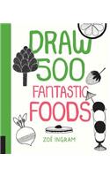 Draw 500 Fantastic Foods