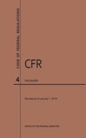 Code of Federal Regulations Title 4, Accounts, 2019: (Code of Federal Regulations)