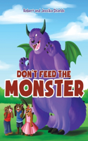 Don't Feed the Monster