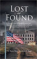 Lost and Found: A novel of hope for thoughtful parents and educators who are grappling with the intellectual and moral decay of America's schools