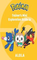 Pokémon: Trainer's Mini Exploration Guide to Alola