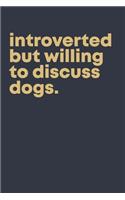 Introverted but willing to discuss dogs