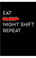 eat sleep night shift repeat notebook gift