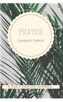 Prayer Changes Things - A Daily Prayer Journal for Women