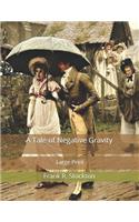 A Tale of Negative Gravity: Large Print