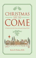 Christmas yet to Come: A Timeline for the End Times and Second Coming of Christ