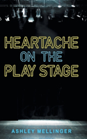 Heartache on the Play Stage