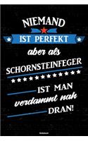Niemand ist perfekt aber als Schornsteinfeger ist man verdammt nah dran! Notizbuch