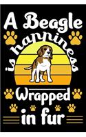 A Beagle Is Happiness Wrapped In Fur: Beagle Journal Notebook Best Gifts For Who Love Beagle Dog Notebook Blank Lined Ruled Journal Gifts For Dog Lovers 6"x9" 100 Pages