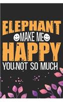 Elephant Make Me Happy You, Not So Much