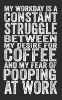 My Workday Is A Constant Struggle Between My Desire For Coffee And My Fear Of Pooping At Work