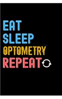 Eat, Sleep, optometry, Repeat Notebook - optometry Funny Gift