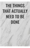 The Things That Actually Need To Be Done: (Funny Office Journals) Blank Lined Journal Coworker Notebook Sarcastic Joke, Humor Journal, Original Gag Gift ... Retirement, Secret Santa or Chris