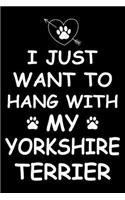 I Just Want to Hang With My Yorkshire terrier