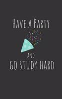 Have a party and go study hard