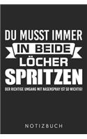 Du Musst Immer In Beide Löcher Spritzen
