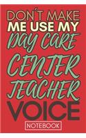 Don't Make Me Use My Day Care Center Teacher Voice