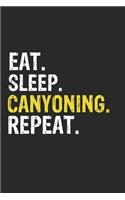 Eat Sleep Canyoning Repeat Funny Cool Gift for Canyoning Lovers Notebook A beautiful