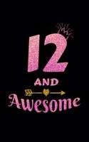 12 And Awesome: Happy Birthday Journal. Pretty Lined Notebook & Diary For Writing And Note Taking For Your Special Day.(120 Blank Lined Pages - 6x9 Inches)