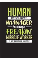 Human Resources Manager Because Freakin' Miracle Worker Is Not An Official Job Title: Human Resources Work Diary - Appointment Notebook 6x9 110 Pages