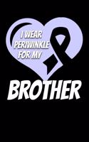 I Wear Periwinkle For My Brother