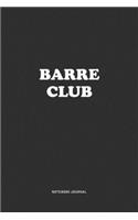 Barre Club: A 6x9 Inch Journal Notebook Diary With A Bold Text Font Slogan On A Matte Cover and 120 Blank Lined Pages Makes A Great Alternative To A Card