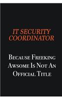 IT Security Coordinator because freeking awsome is not an official title: Writing careers journals and notebook. A way towards enhancement