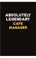 Absolutely Legendary Cafe Manager: Career journal, notebook and writing journal for encouraging men, women and kids. A framework for building your career.
