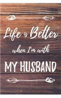 Life Is Better When I'm With My Husband: 6x9" Dot Bullet Notebook/Journal Funny Gift Idea For Husband, Hubby