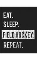 Eat Sleep Field Hockey Repeat: Enthusiasts Gratitude Journal Planner 386 Pages Notebook Black Print 193 Days 8"x10" Thick Book