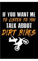 If You Want Me To Listen To You Talk About Dirt Bikes: 110 Game Sheets - 660 Tic-Tac-Toe Blank Games - Soft Cover Book For Kids For Traveling & Summer Vacations - Mini Game - Clever Kids - 110 Lined Page