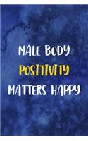 Male body Positivity Matters Happy: Notebook Journal Composition Blank Lined Diary Notepad 120 Pages Paperback Blue Texture Male Body Positive