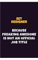 Set Designer, Because Freaking Awesome Is Not An Official Job Title: 6X9 Career Pride Notebook Unlined 120 pages Writing Journal