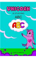 Unicorn Is Studying ABC: Alphabet, Education Book, Children's School (Smart Unicorn Book #1)(1 Smart Unicorn)