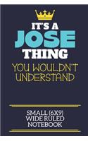 It's A Jose Thing You Wouldn't Understand Small (6x9) Wide Ruled Notebook