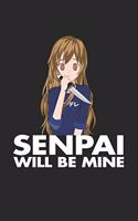 Senpai Will Be Mine: Notizbuch A5 für Yandere, Senpai und Anime Merch Liebhaber I A5 (6x9 inch.) I Geschenk I 120 Seiten I Blanko