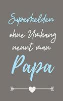 Superhelden Ohne Umhang Nennt Man Papa: A5 Notizbuch BLANKO als Geschenk zum Geburtstag für Papa - Danke-buch - Für Väter zum Vatertag - schöne Geburtstagsgeschenkidee - Journal - Kalender