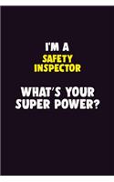 I'M A Safety Inspector, What's Your Super Power?: 6X9 120 pages Career Notebook Unlined Writing Journal