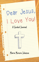 Dear Jesus: I Love You!: A Guided Journal