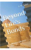 Beyond Life's Bonds