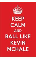 Keep Calm and Play Like Kevin McHale: Kevin McHale Designer Notebook