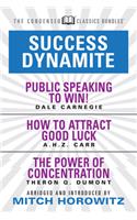 Success Dynamite (Condensed Classics): Featuring Public Speaking to Win!, How to Attract Good Luck, and the Power of Concentration