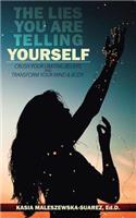 The Lies You are Telling Yourself