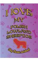 I Love My Polish Lowland Sheepdog - Dog Owner Notebook