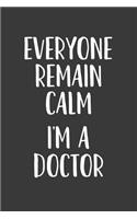 Everyone Remain Calm I'm a Doctor