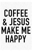 Coffee and Jesus Make Me Happy