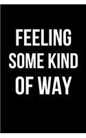 Feeling Some Kind of Way