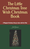 The Little Christmas Tree Wish Christmas Book